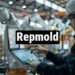 What Is Repmold? A Simple Guide to Faster and Smarter Manufacturing